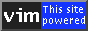 [ powered by Vim ]